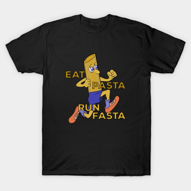 Eat Pasta Run Fasta T-Shirt by DiegoCarvalho